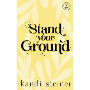 Stand Your Ground: Special Edition -- Kandi Steiner